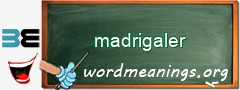 WordMeaning blackboard for madrigaler